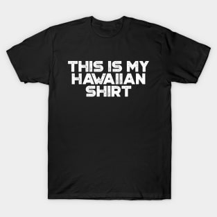 This Is My Hawaiian Shirt White Funny T-Shirt